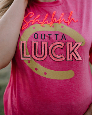 SHHHH OUTTA LUCK TEE