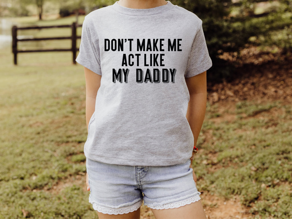-Kids- Don’t make me act like my daddy
